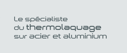 Le spécialiste du thermolaquage sur acier et aluminium